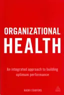 Salud organizativa: Un enfoque integrado para lograr un rendimiento óptimo - Organizational Health: An Integrated Approach to Building Optimum Performance