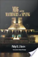 Mi6 y la maquinaria del espionaje: Estructura y proceso en la inteligencia secreta británica - Mi6 and the Machinery of Spying: Structure and Process in Britain's Secret Intelligence