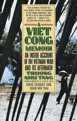 Memorias del Vietcong: Un relato desde dentro de la guerra de Vietnam y sus consecuencias - A Vietcong Memoir: An Inside Account of the Vietnam War and Its Aftermath