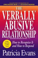 La relación verbalmente abusiva, tercera edición ampliada: Cómo reconocerla y cómo responder - The Verbally Abusive Relationship, Expanded Third Edition: How to Recognize It and How to Respond