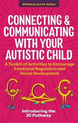 Conectar y comunicarse con su hijo autista: Un conjunto de actividades para fomentar la regulación emocional y el desarrollo social - Connecting and Communicating with Your Autistic Child: A Toolkit of Activities to Encourage Emotional Regulation and Social Development