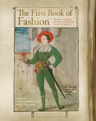 El primer libro de moda: El libro de la ropa de Matthaeus y Veit Konrad Schwarz de Augsburgo - The First Book of Fashion: The Book of Clothes of Matthaeus and Veit Konrad Schwarz of Augsburg