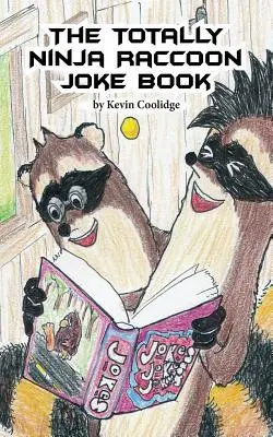 El Libro De Chistes De Mapache Totalmente Ninja - The Totally Ninja Raccoon Joke Book