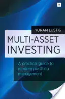 Multi-Asset Investing: Una guía práctica para la gestión moderna de carteras - Multi-Asset Investing: A Practical Guide to Modern Portfolio Management