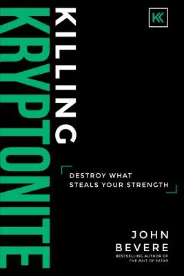 Matando la Kriptonita: Destruye Lo Que Te Roba La Fuerza - Killing Kryptonite: Destroy What Steals Your Strength