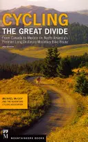 En bicicleta por la gran divisoria: De Canadá a México por la principal ruta de larga distancia en bicicleta de montaña de Norteamérica, 2ª edición - Cycling the Great Divide: From Canada to Mexico on North America's Premier Long-Distance Mountain Bike Route, 2nd Edition