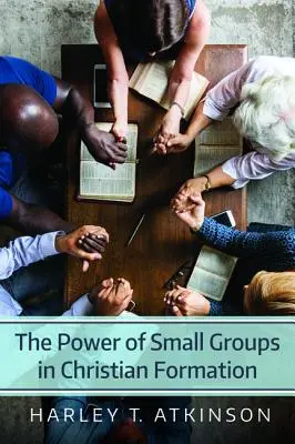 El poder de los grupos pequeños en la formación cristiana - The Power of Small Groups in Christian Formation