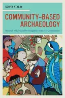 Arqueología comunitaria: Investigación con, por y para las comunidades indígenas y locales - Community-Based Archaeology: Research With, By, and for Indigenous and Local Communities