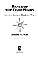 La danza de los cuatro vientos: Secretos de la Rueda Medicinal Inca - Dance of the Four Winds: Secrets of the Inca Medicine Wheel