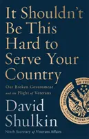 No debería ser tan difícil servir a tu país: Nuestro gobierno roto y la difícil situación de los veteranos - It Shouldn't Be This Hard to Serve Your Country: Our Broken Government and the Plight of Veterans