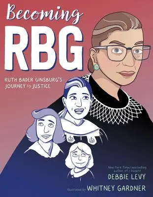 Convertirse en RBG: el camino de Ruth Bader Ginsburg hacia la justicia - Becoming RBG: Ruth Bader Ginsburg's Journey to Justice