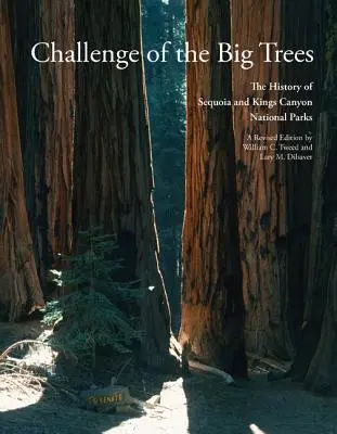 El desafío de los grandes árboles: La historia actualizada de los Parques Nacionales de Sequoia y Kings Canyon - Challenge of the Big Trees: The Updated History of Sequoia and Kings Canyon National Parks