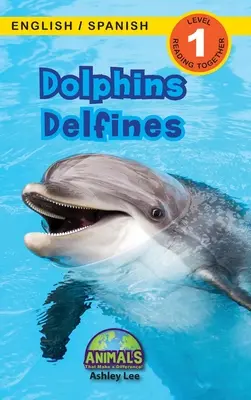 Dolphins / Delfines: ¡Bilingüe (Inglés / Español) (Ingls / Espaol) Animals That Make a Difference! (Engaging Readers, Level 1) - Dolphins / Delfines: Bilingual (English / Spanish) (Ingls / Espaol) Animals That Make a Difference! (Engaging Readers, Level 1)