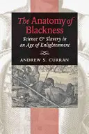 La anatomía de la negritud: Ciencia y esclavitud en el Siglo de las Luces - The Anatomy of Blackness: Science & Slavery in an Age of Enlightenment