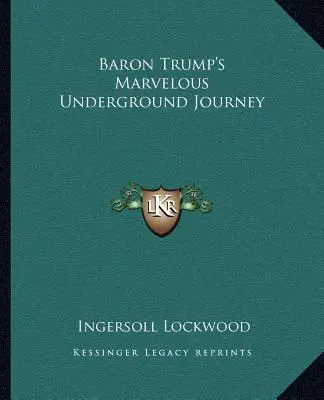 El maravilloso viaje subterráneo del Barón Trump - Baron Trump's Marvelous Underground Journey