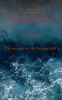 Hegemonía y tensiones fronterizas: El misterio del Golfo Pérsico - Hegemony and border tensions: The mystery of the Persian Gulf