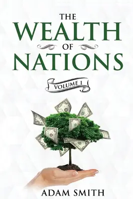 La riqueza de las naciones Volumen 1 (Libros 1-3): Anotado - The Wealth of Nations Volume 1 (Books 1-3): Annotated