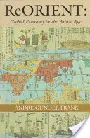 Reorientar: Economía global en la era asiática - Reorient: Global Economy in the Asian Age