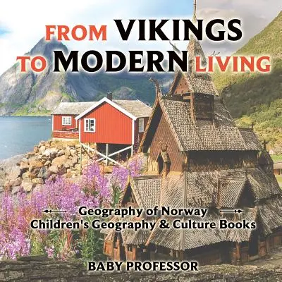 De los vikingos a la vida moderna: Geografía de Noruega - Libros infantiles de Geografía y Cultura - From Vikings to Modern Living: Geography of Norway - Children's Geography & Culture Books