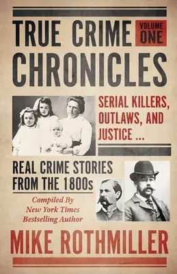 Crónicas de crímenes reales: La noche que Bobby Kennedy mató a Marilyn ... Historias reales de crímenes de 1800 - True Crime Chronicles: Serial Killers, Outlaws, And Justice ... Real Crime Stories From The 1800s