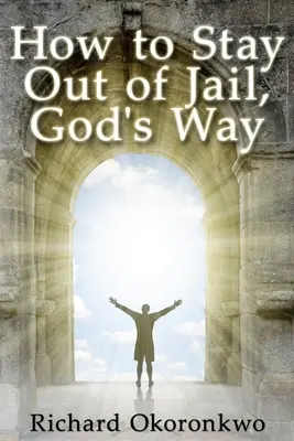 Cómo no ir a la cárcel, a la manera de Dios. - How to Stay Out of Jail, God's Way.