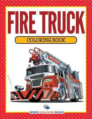 Libro para colorear de camiones de bomberos - Fire Truck Coloring Book