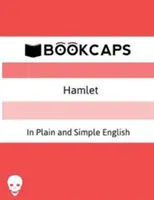 Hamlet en inglés simple y llano: (traducción moderna y versión original) - Hamlet In Plain and Simple English: (A Modern Translation and the Original Version)