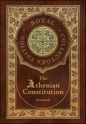 La Constitución ateniense (Edición Real de Coleccionista) (Estuche de tapa dura laminada con sobrecubierta) - The Athenian Constitution (Royal Collector's Edition) (Case Laminate Hardcover with Jacket)