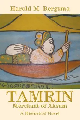 Tamrin Mercader de Axum: Una novela histórica - Tamrin: Merchant of Aksum: A Historical Novel