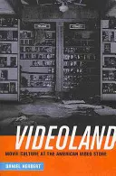 Videolandia: La cultura del cine y el videoclub estadounidense - Videoland: Movie Culture and the American Video Store