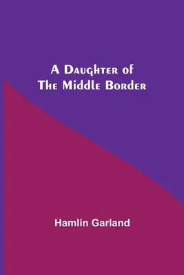 Una hija de la frontera central - A Daughter Of The Middle Border