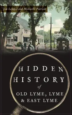 Historia oculta de Old Lyme, Lyme y East Lyme - Hidden History of Old Lyme, Lyme and East Lyme