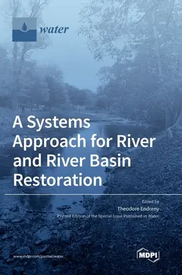 Un enfoque sistémico para la restauración de ríos y cuencas fluviales - A Systems Approach for River and River Basin Restoration