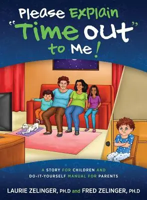 Explícame por favor el tiempo fuera: Cuento para niños y manual de bricolaje para padres - Please Explain Time Out to Me: A Story for Children and Do-it-Yourself Manual for Parents