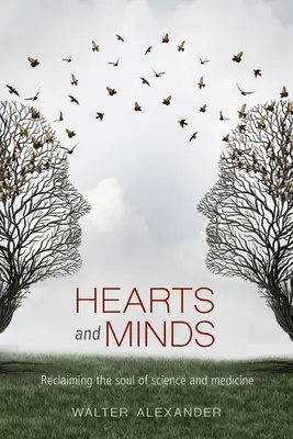 Corazones y mentes: Recuperar el alma de la ciencia y la medicina - Hearts and Minds: Reclaiming the Soul of Science and Medicine