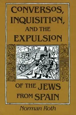 Conversos, Inquisición y expulsión de los judíos de España - Conversos, Inquisition, and the Expulsion of the Jews from Spain