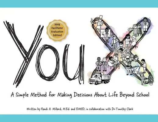 YouX: Un método sencillo para tomar decisiones sobre la vida más allá de la escuela (Edición 2019 de evaluación del facilitador) - YouX: A Simple Method for Making Decisions About Life Beyond School (2019 Facilitator Evaluation Edition)