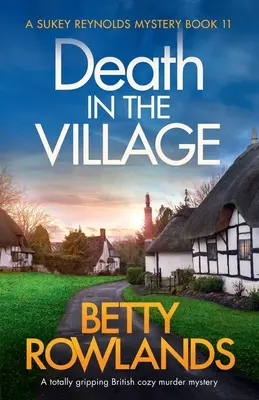 Muerte en el pueblo: Una novela de misterio inglesa totalmente apasionante - Death in the Village: A totally gripping British cozy murder mystery