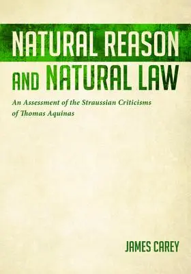 Razón natural y derecho natural: Una evaluación de las críticas straussianas a Tomás de Aquino - Natural Reason and Natural Law: An Assessment of the Straussian Criticisms of Thomas Aquinas