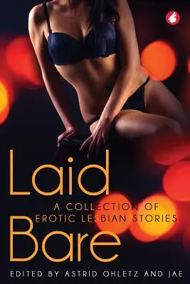 Laid Bare: Una colección de relatos eróticos lésbicos - Laid Bare: A Collection of Erotic Lesbian Stories