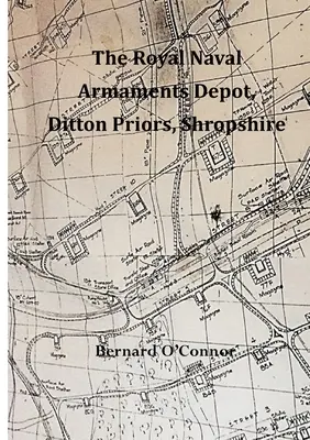 El Real Depósito de Armamento Naval, Ditton Priors, Shropshire - The Royal Naval Armaments Depot, Ditton Priors, Shropshire