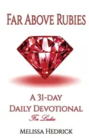 Lejos de los rubíes: Un devocionario diario de 31 días para mujeres - Far Above Rubies: A 31-Day Daily Devotional for Ladies