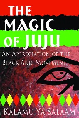 La magia del juju: Una apreciación del movimiento artístico negro - The Magic of Juju: An Appreciation of the Black Arts Movement