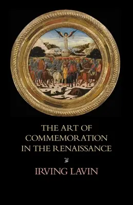 El arte de la conmemoración en el Renacimiento: Las conferencias de Slade - The Art of Commemoration in the Renaissance: The Slade Lectures