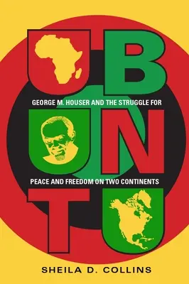 Ubuntu: George M. Houser y la lucha por la paz y la libertad en dos continentes - Ubuntu: George M. Houser and the Struggle for Peace and Freedom on Two Continents