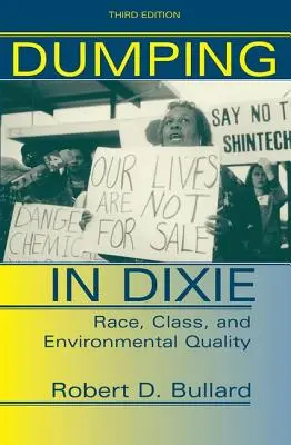 Vertidos en Dixie: Raza, clase y calidad medioambiental, tercera edición - Dumping In Dixie: Race, Class, And Environmental Quality, Third Edition