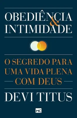 Obediencia e intimidad: El secreto para una vida plena con Dios - Obedincia e intimidade: O segredo para uma vida plena com Deus