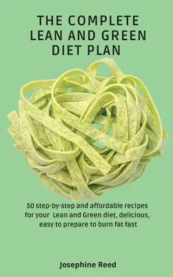 The Complete Lean and Green Diet Plan: 50 recetas paso a paso y asequibles para tu dieta Lean and Green, deliciosas, fáciles de preparar para quemar grasa fas - The Complete Lean and Green Diet Plan: 50 step-by-step and affordable recipes for your Lean and Green diet, delicious, easy to prepare to burn fat fas