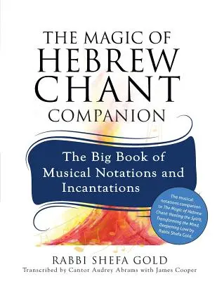 La magia del canto hebreo: El gran libro de notaciones musicales y encantamientos - The Magic of Hebrew Chant Companion: The Big Book of Musical Notations and Incantations