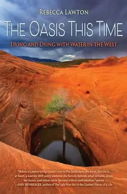 El oasis esta vez: Vivir y morir con agua en el Oeste - The Oasis This Time: Living and Dying with Water in the West